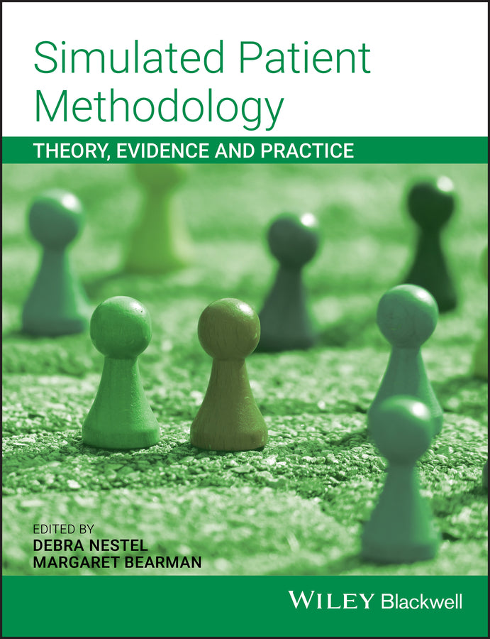 Simulated Patient Methodology; Theory, Evidence and Practice (Paperback / softback) 9781118761007