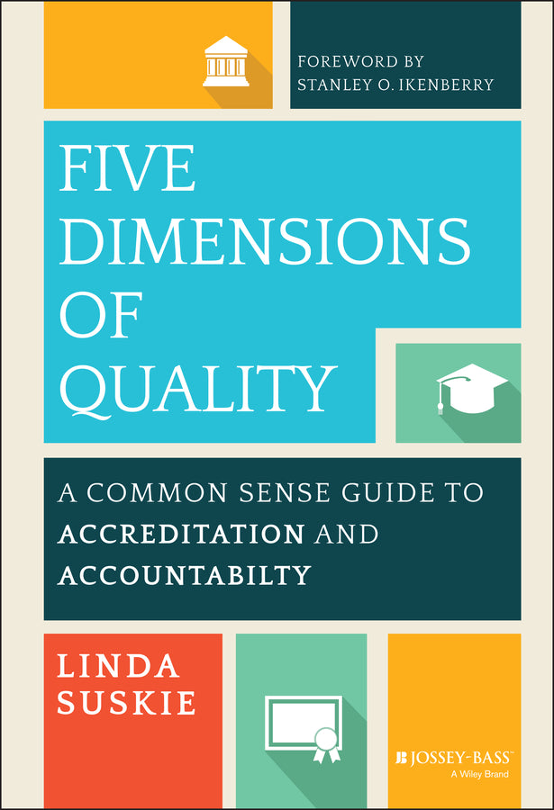 Five Dimensions of Quality; A Common Sense Guide to Accreditation and Accountability (Hardback) 9781118761571