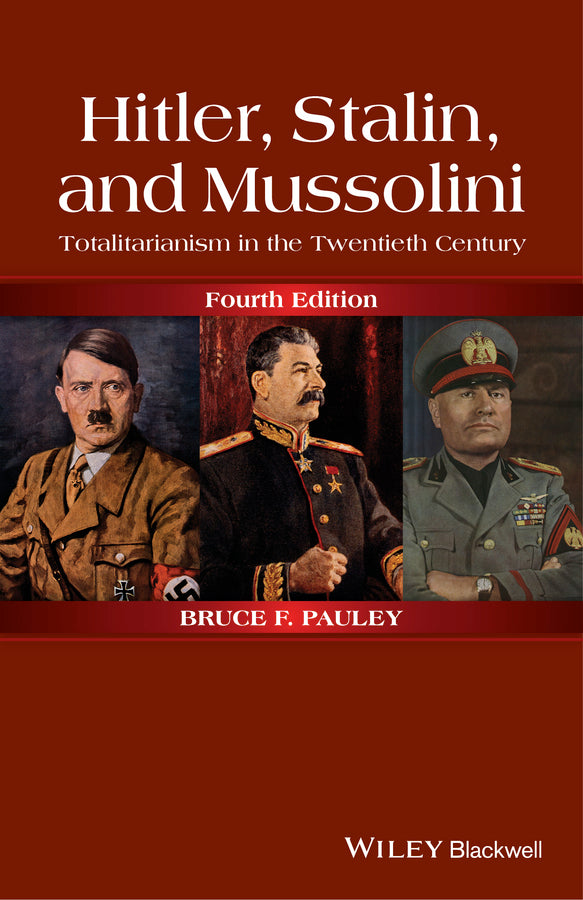 Hitler, Stalin, and Mussolini; Totalitarianism in the Twentieth Century (Paperback / softback) 9781118765920