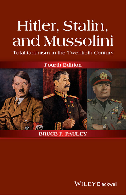 Hitler, Stalin, and Mussolini; Totalitarianism in the Twentieth Century (Paperback / softback) 9781118765920