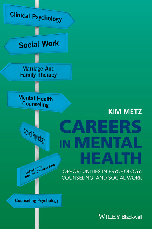 Careers in Mental Health – Opportunities in Psychology, Counselling and Social Work; Opportunities in Psychology, Counseling, and Social Work (Paperback / softback) 9781118767924