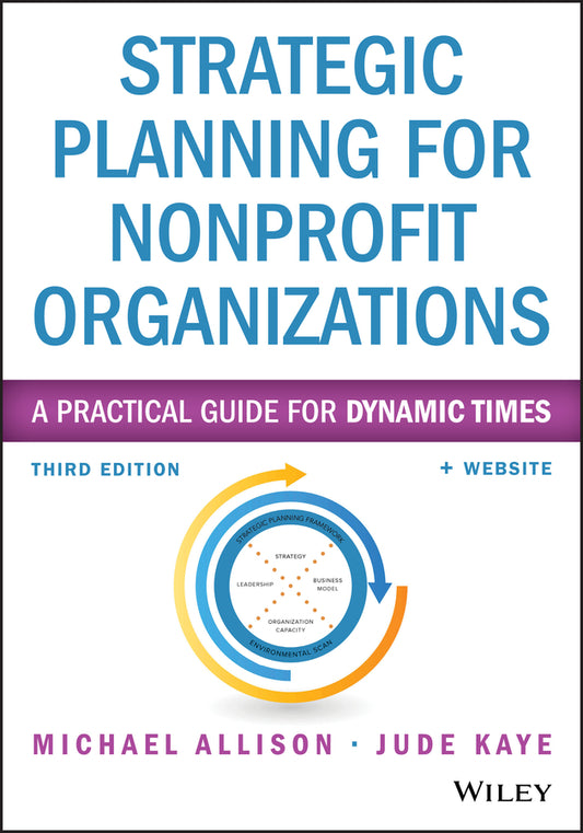 Strategic Planning for Nonprofit Organizations; A Practical Guide for Dynamic Times (Paperback / softback) 9781118768143