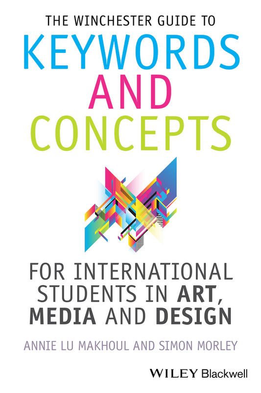 The Winchester Guide to Keywords and Concepts for International Students in Art, Media and Design (Paperback / softback) 9781118768945