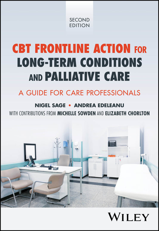 CBT Frontline Action for Long-Term Conditions and Palliative Care; A Guide for Care Professionals (Paperback / softback) 9781118769270