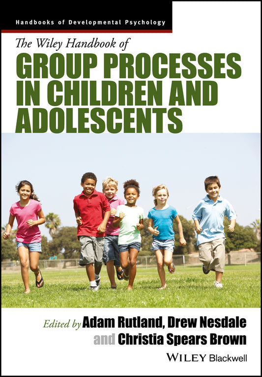 The Wiley Handbook of Group Processes in Children and Adolescents (Hardback) 9781118773161