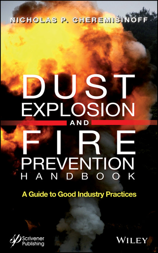 Dust Explosion and Fire Prevention Handbook; A Guide to Good Industry Practices (Hardback) 9781118773505