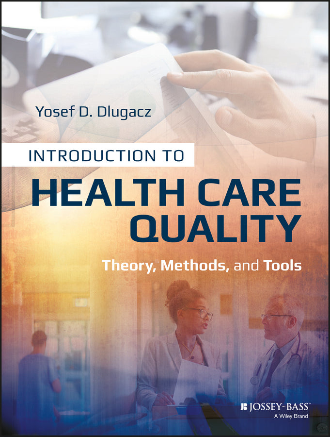 Introduction to Health Care Quality; Theory, Methods, and Tools (Paperback / softback) 9781118777916