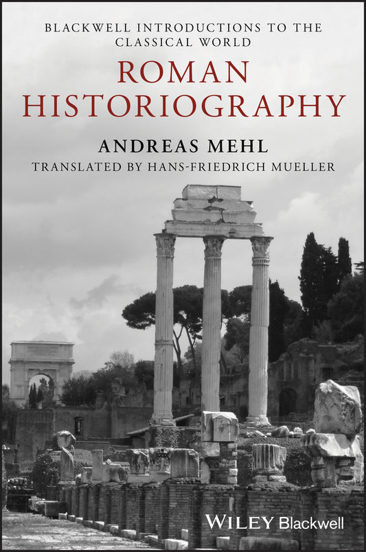 Roman Historiography; An Introduction to its Basic Aspects and Development (Paperback / softback) 9781118785133