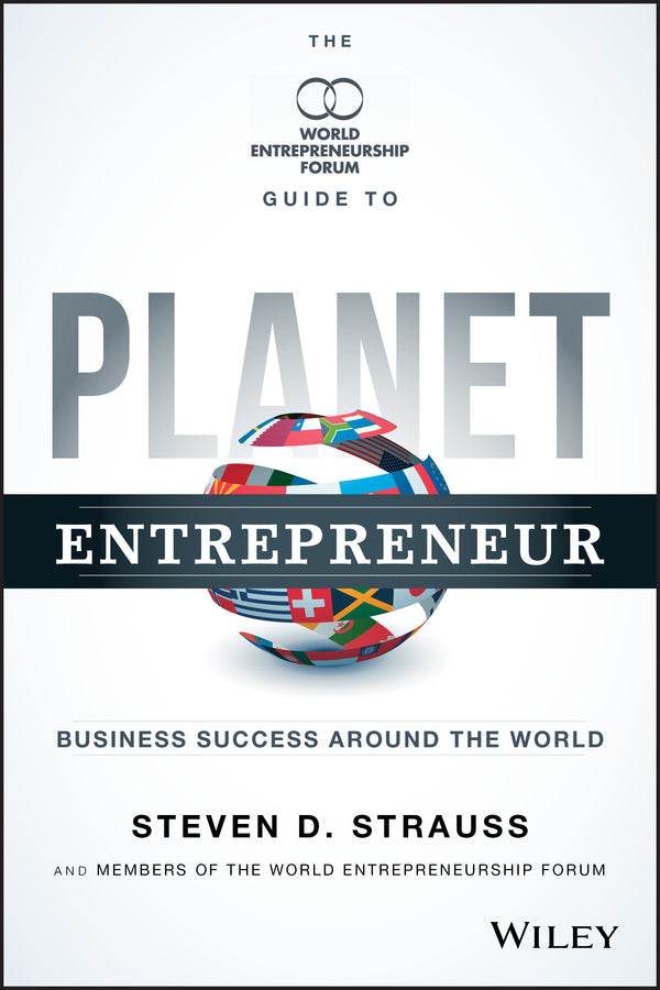 Planet Entrepreneur; The World Entrepreneurship Forum's Guide to Business Success Around the World (Hardback) 9781118789520