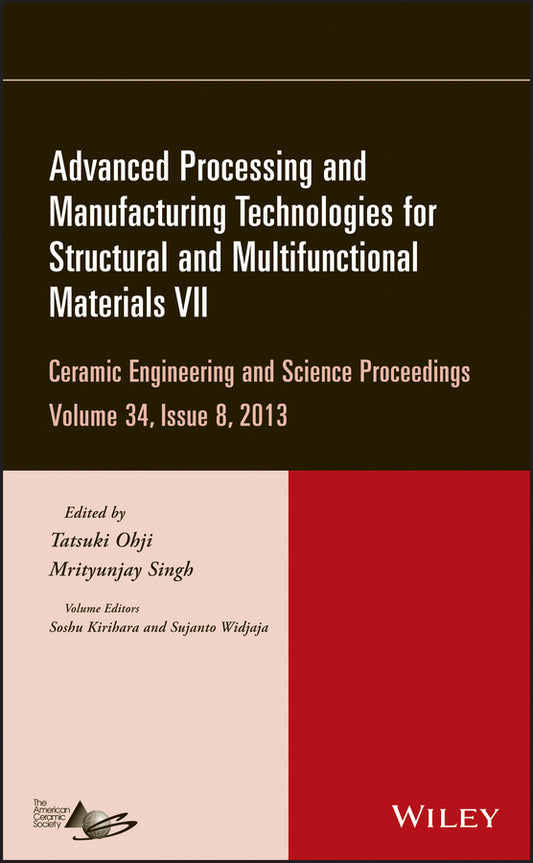 Advanced Processing and Manufacturing Technologies for Structural and Multifunctional Materials VII, Volume 34, Issue 8 (Hardback) 9781118807736