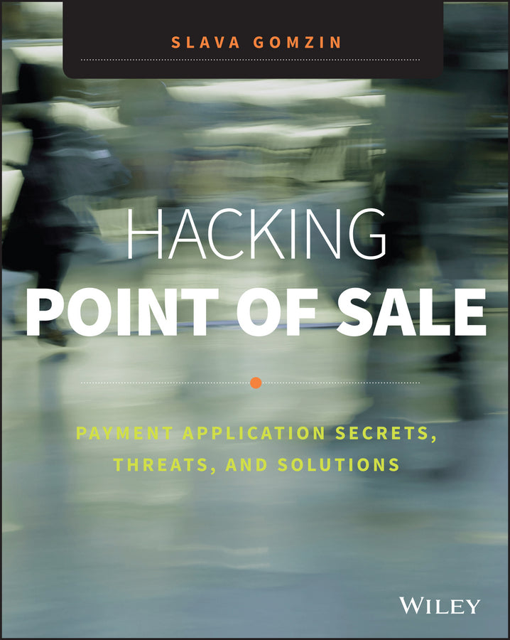 Hacking Point of Sale; Payment Application Secrets, Threats, and Solutions (Paperback / softback) 9781118810118