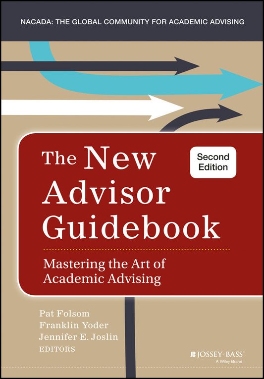 The New Advisor Guidebook; Mastering the Art of Academic Advising (Hardback) 9781118823415