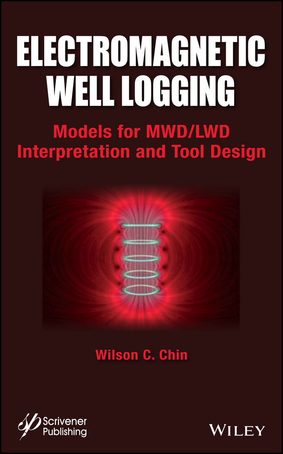 Electromagnetic Well Logging; Models for MWD / LWD Interpretation and Tool Design (Hardback) 9781118831038