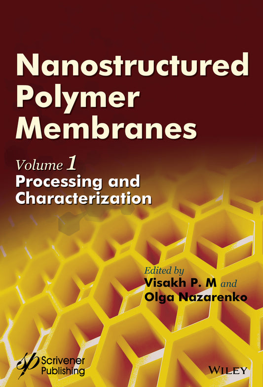 Nanostructured Polymer Membranes, Volume 1; Processing and Characterization (Hardback) 9781118831731