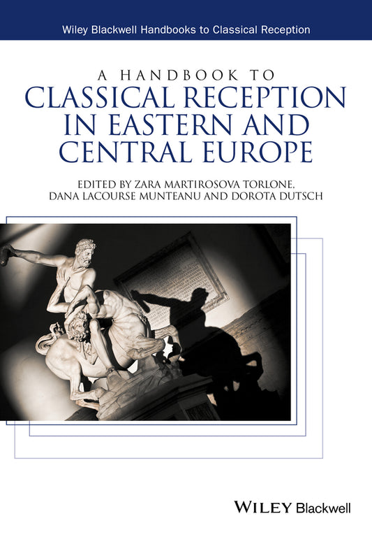 A Handbook to Classical Reception in Eastern and Central Europe (Hardback) 9781118832714