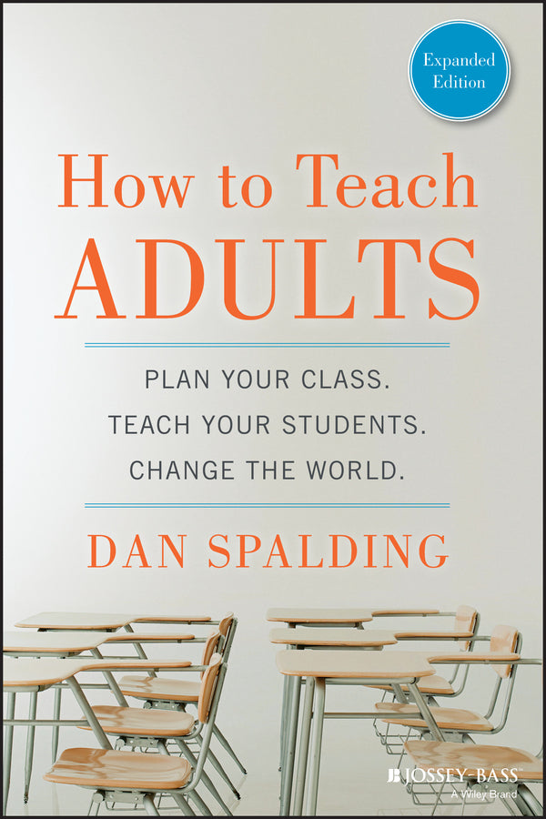 How to Teach Adults; Plan Your Class, Teach Your Students, Change the World, Expanded Edition (Paperback / softback) 9781118841365