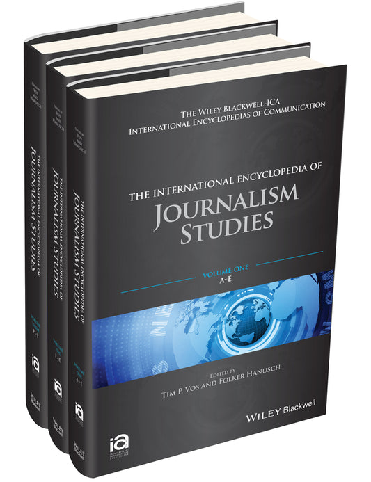 The International Encyclopedia of Journalism Studies, 3 Volume Set; 3 Volume Set (Hardback) 9781118841679