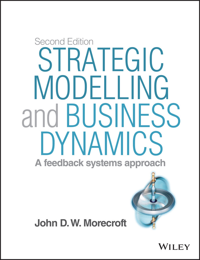 Strategic Modelling and Business Dynamics, + Website; A feedback systems approach (Paperback / softback) 9781118844687