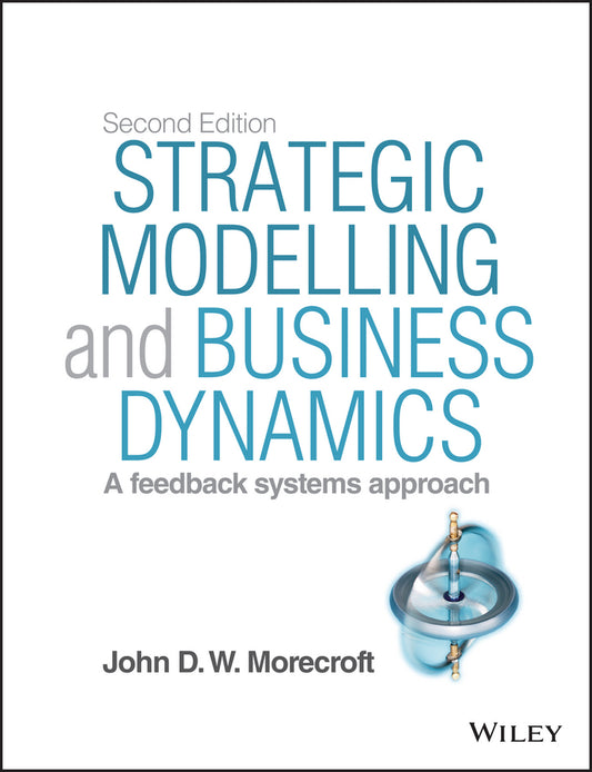 Strategic Modelling and Business Dynamics, + Website; A feedback systems approach (Paperback / softback) 9781118844687