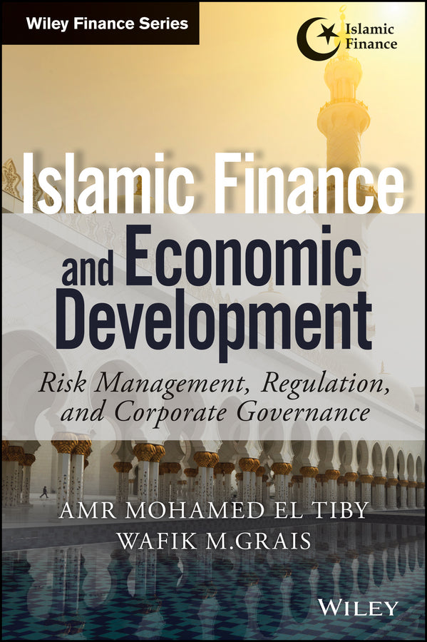 Islamic Finance and Economic Development; Risk, Regulation, and Corporate Governance (Hardback) 9781118847268