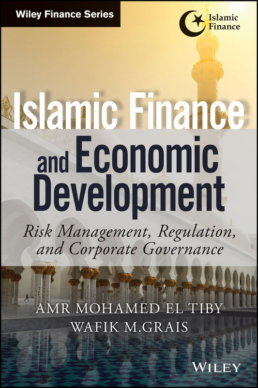 Islamic Finance and Economic Development; Risk, Regulation, and Corporate Governance (Hardback) 9781118847268