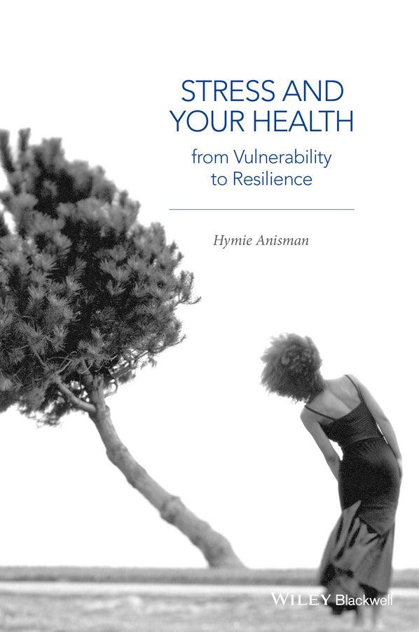 Stress and Your Health; From Vulnerability to Resilience (Hardback) 9781118850282