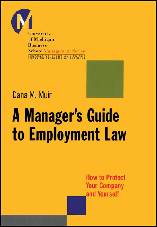 A Manager's Guide to Employment Law; How to Protect Your Company and Yourself (Paperback / softback) 9781118851289