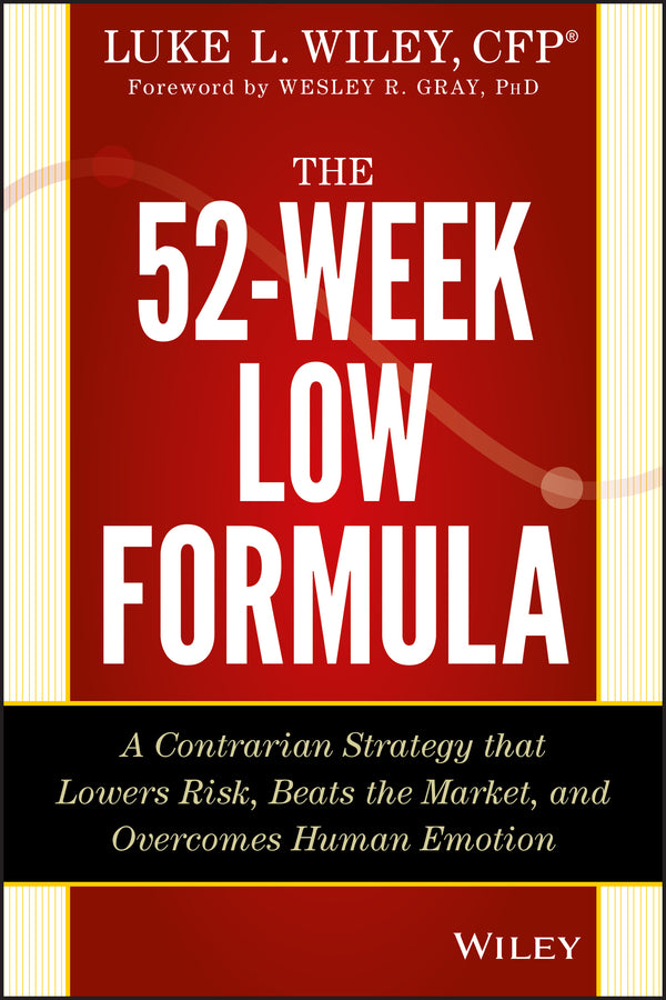 The 52-Week Low Formula; A Contrarian Strategy that Lowers Risk, Beats the Market, and Overcomes Human Emotion (Hardback) 9781118853474