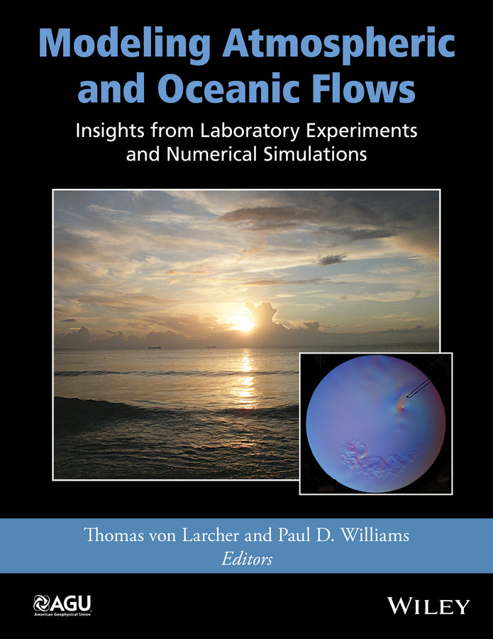 Modeling Atmospheric and Oceanic Flows; Insights from Laboratory Experiments and Numerical Simulations (Hardback) 9781118855935