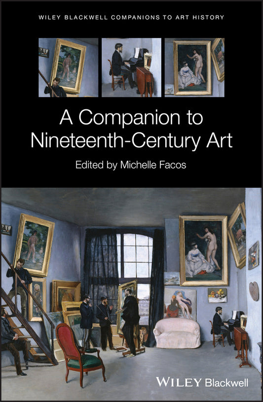 A Companion to Nineteenth-Century Art (Hardback) 9781118856369