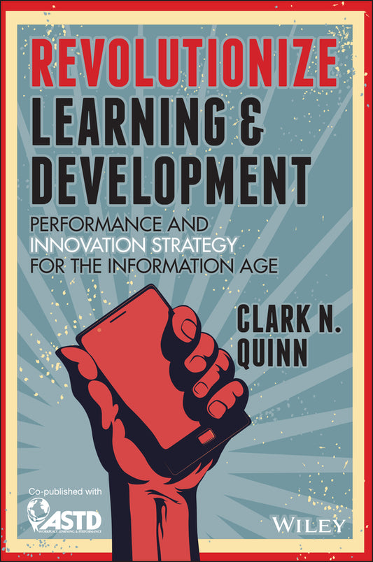 Revolutionize Learning & Development; Performance and Innovation Strategy for the Information Age (Paperback / softback) 9781118863619