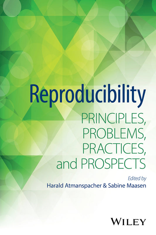 Reproducibility; Principles, Problems, Practices, and Prospects (Hardback) 9781118864975