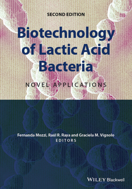 Biotechnology of Lactic Acid Bacteria; Novel Applications (Hardback) 9781118868409