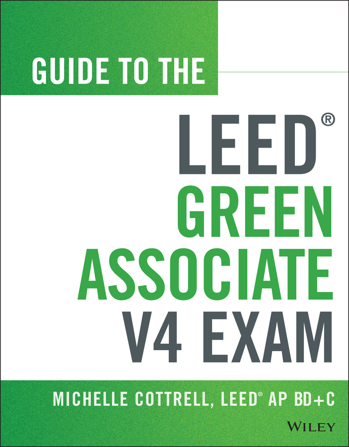 Guide to the LEED Green Associate V4 Exam (Paperback / softback) 9781118870310
