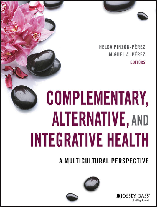 Complementary, Alternative, and Integrative Health; A Multicultural Perspective (Paperback / softback) 9781118880333