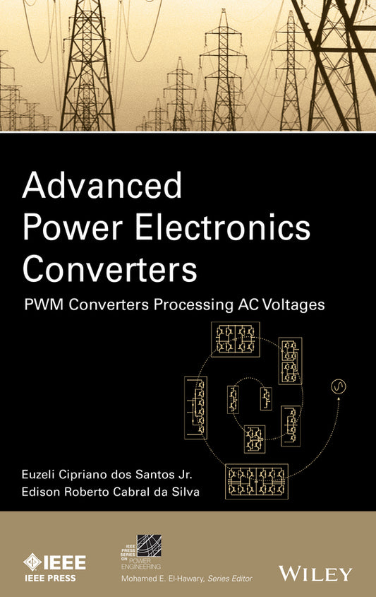 Advanced Power Electronics Converters; PWM Converters Processing AC Voltages (Hardback) 9781118880944