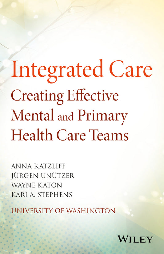 Integrated Care; Creating Effective Mental and Primary Health Care Teams (Paperback / softback) 9781118900024
