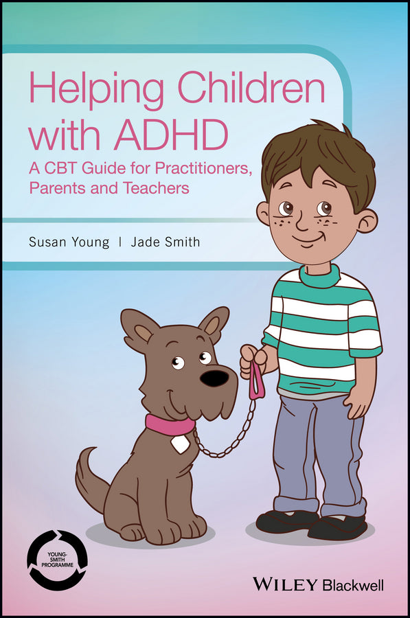 Helping Children with ADHD; A CBT Guide for Practitioners, Parents and Teachers (Hardback) 9781118903209