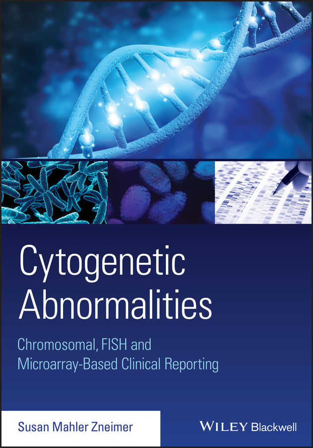 Cytogenetic Abnormalities; Chromosomal, FISH, and Microarray-Based Clinical Reporting and Interpretation of Result (Paperback / softback) 9781118912492