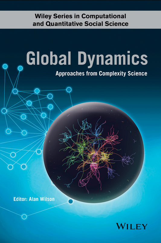 Global Dynamics; Approaches from Complexity Science (Hardback) 9781118922286