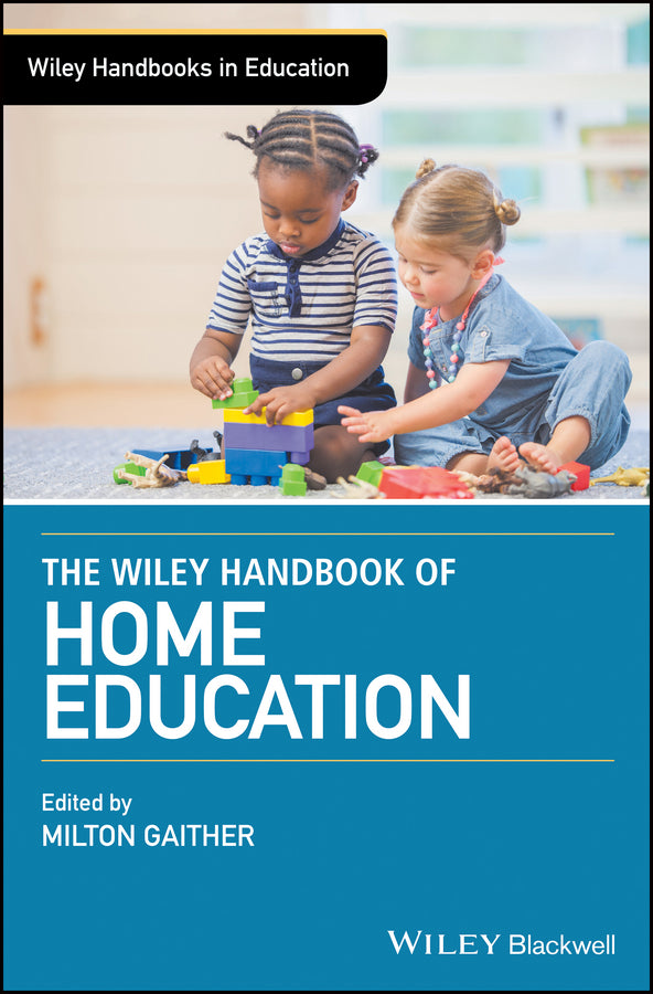 The Wiley Handbook of Home Education (Hardback) 9781118926932