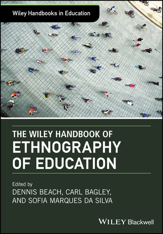 The Wiley Handbook of Ethnography of Education (Hardback) 9781118933701