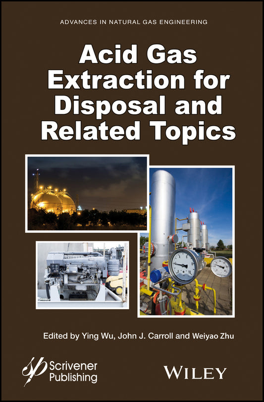 Acid Gas Extraction for Disposal and Related Topics (Hardback) 9781118938614