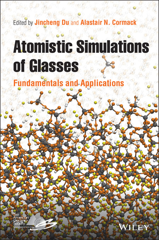 Atomistic Simulations of Glasses; Fundamentals and Applications (Hardback) 9781118939062