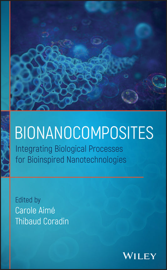Bionanocomposites; Integrating Biological Processes for Bioinspired Nanotechnologies (Hardback) 9781118942222