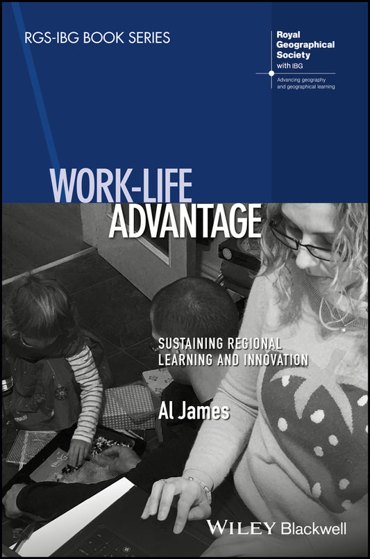 Work-Life Advantage; Sustaining Regional Learning and Innovation (Hardback) 9781118944844