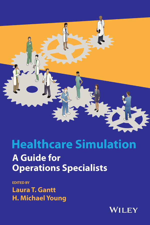 Healthcare Simulation; A Guide for Operations Specialists (Hardback) 9781118949412