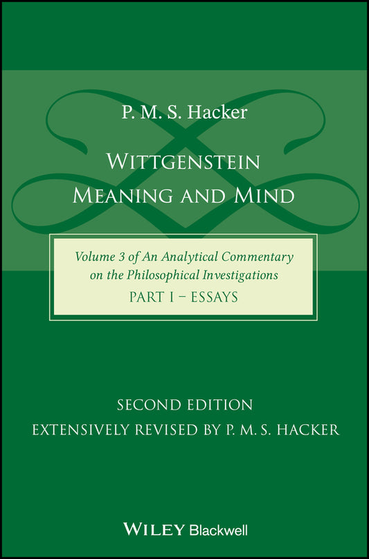 Wittgenstein; Meaning and Mind (Volume 3 of an Analytical Commentary on the Philosophical Investigations), Part 1: Essays (Hardback) 9781118951804