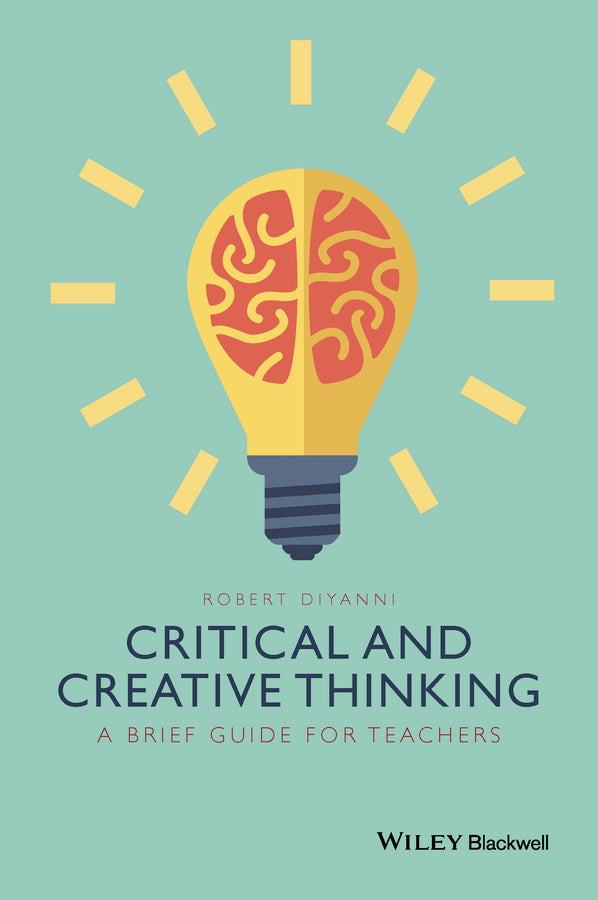 Critical and Creative Thinking; A Brief Guide for Teachers (Paperback / softback) 9781118955383