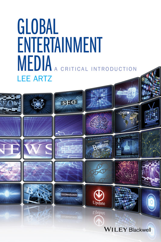 Global Entertainment Media: A Critical Introduction (Hardback) 9781118955437